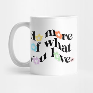 do more of what you love Mug